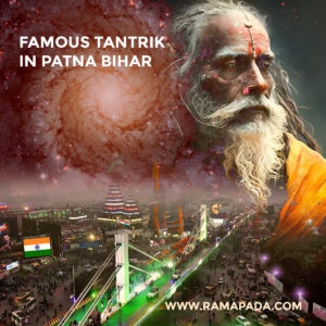 Famous tantrik in Patna Bihar