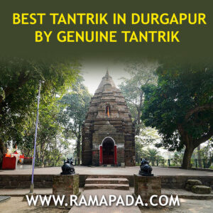 Best Tantrik in Durgapur by Genuine Tantrik