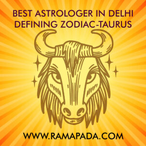 Best Astrologer in Delhi defining Zodiac-Taurus