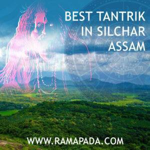 Best Tantrik in Silchar, Assam