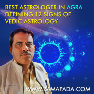 Best astrologer in Agra defining 12 Signs of Vedic Astrology