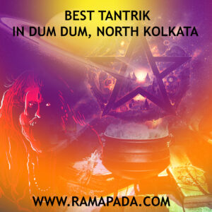 Best Tantrik in Dum Dum, North Kolkata