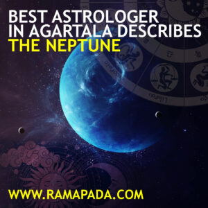 Best astrologer in Agartala Describes the Neptune