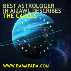 Best astrologer in Aizawl Describes the Caelus