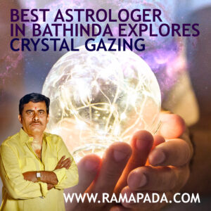 Best astrologer in Bathinda explores Crystal Gazing