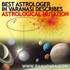 Best astrologer in Varanasi describes astrological nutation