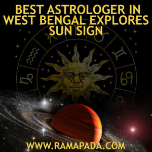 Best astrologer in West Bengal explores Sun Sign