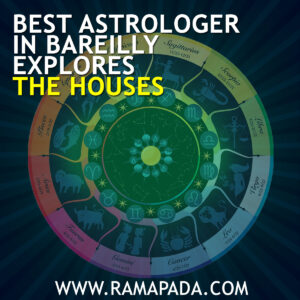 The Best astrologer in Bareilly explores The Houses