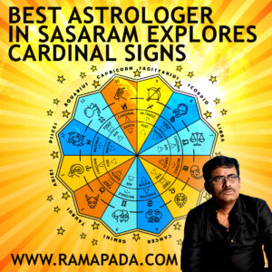 best astrologer in Sasaram explores Cardinal Signs