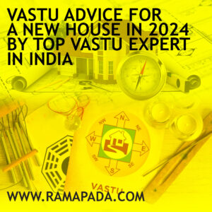 Vastu Advice for a New House in 2024 by top Vastu expert in India