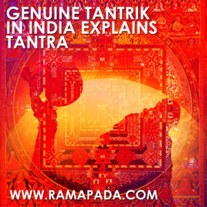 Genuine Tantrik in India explains Tantra