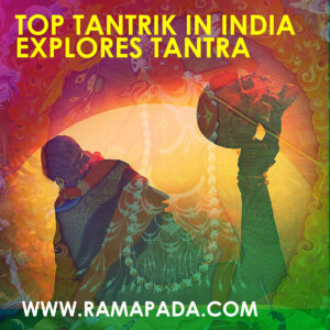 Top Tantrik in India explores tantra