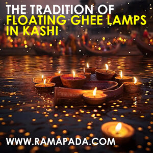 The tradition of Floating Ghee Lamps in Kashi